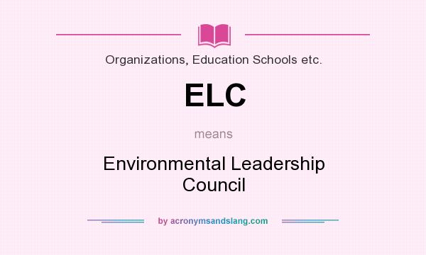 What does ELC mean? It stands for Environmental Leadership Council