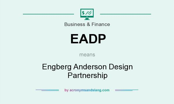 What does EADP mean? It stands for Engberg Anderson Design Partnership
