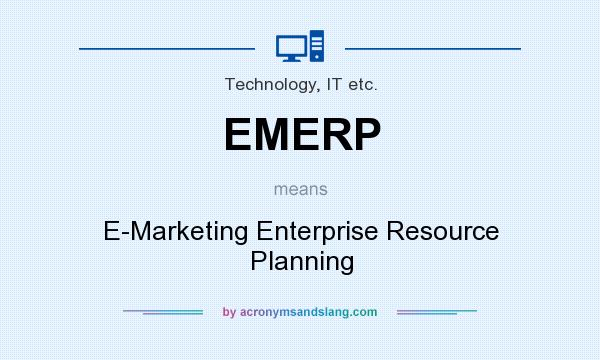 What does EMERP mean? It stands for E-Marketing Enterprise Resource Planning