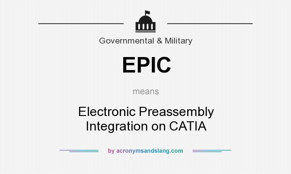 What does EPIC mean? It stands for Electronic Preassembly Integration on CATIA