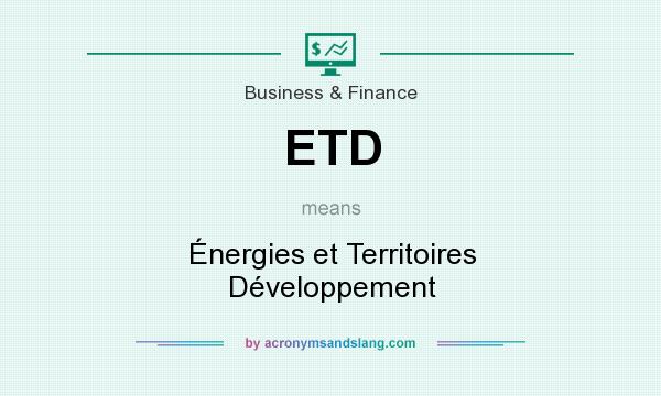 What does ETD mean? It stands for Énergies et Territoires Développement