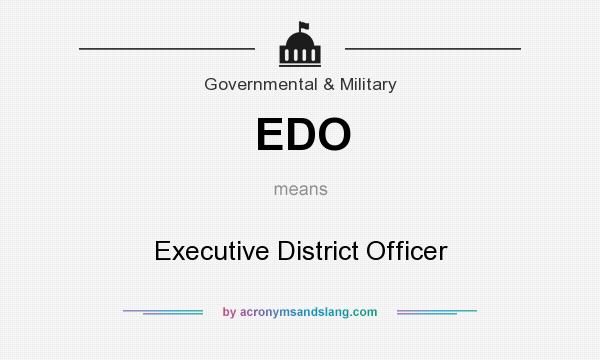 What does EDO mean? It stands for Executive District Officer
