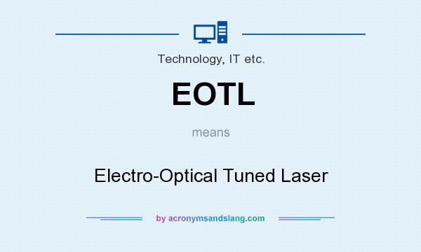 What does EOTL mean? It stands for Electro-Optical Tuned Laser