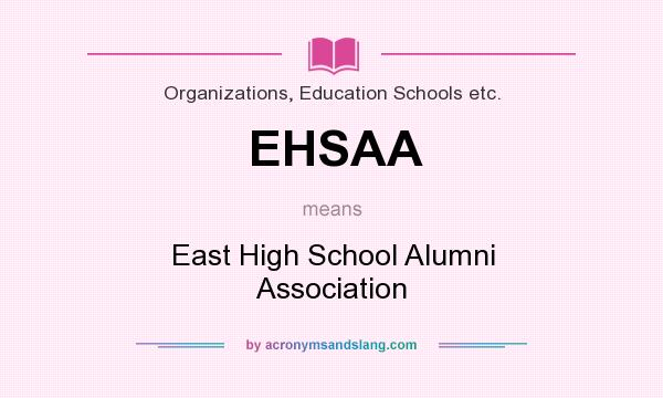 What does EHSAA mean? It stands for East High School Alumni Association