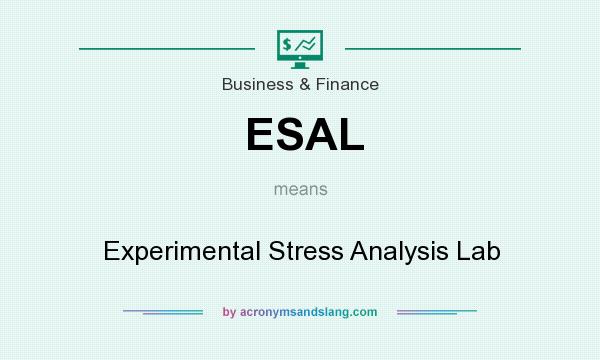 What does ESAL mean? It stands for Experimental Stress Analysis Lab