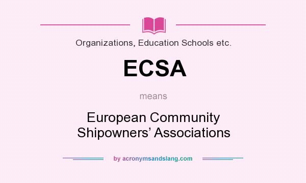 What does ECSA mean? It stands for European Community Shipowners’ Associations