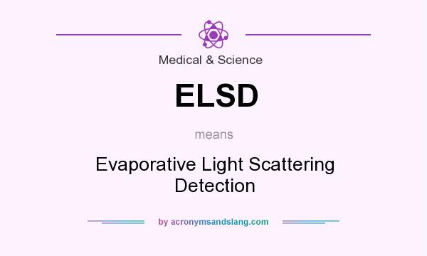 What does ELSD mean? It stands for Evaporative Light Scattering Detection