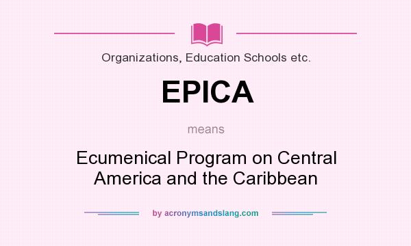 What does EPICA mean? It stands for Ecumenical Program on Central America and the Caribbean