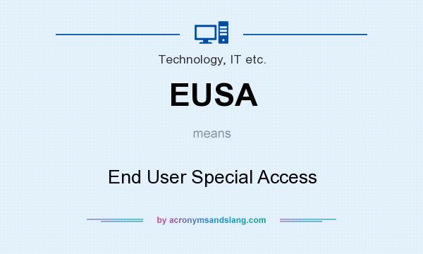 What does EUSA mean? It stands for End User Special Access