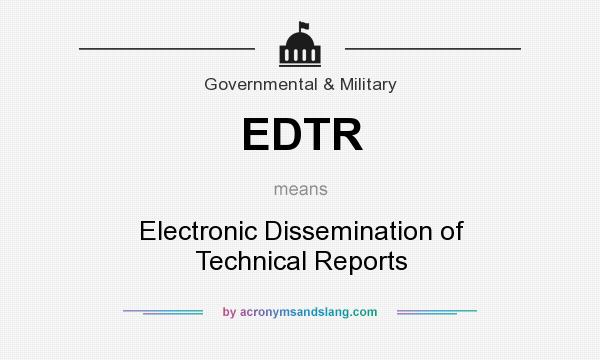 What does EDTR mean? It stands for Electronic Dissemination of Technical Reports