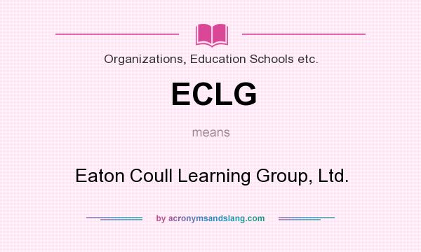 What does ECLG mean? It stands for Eaton Coull Learning Group, Ltd.