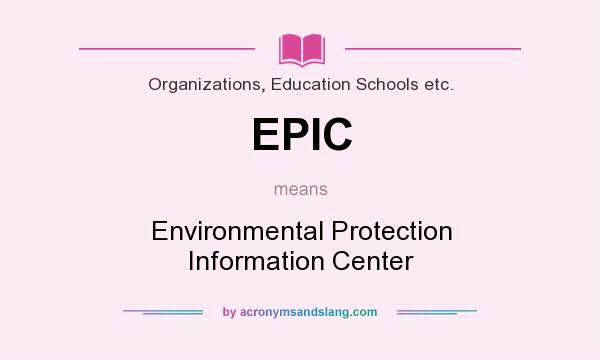 What does EPIC mean? It stands for Environmental Protection Information Center