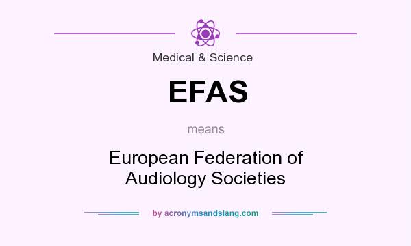 What does EFAS mean? It stands for European Federation of Audiology Societies