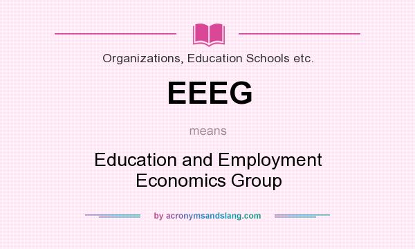 What does EEEG mean? It stands for Education and Employment Economics Group