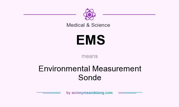 What does EMS mean? It stands for Environmental Measurement Sonde