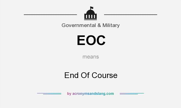 What does EOC mean? It stands for End Of Course