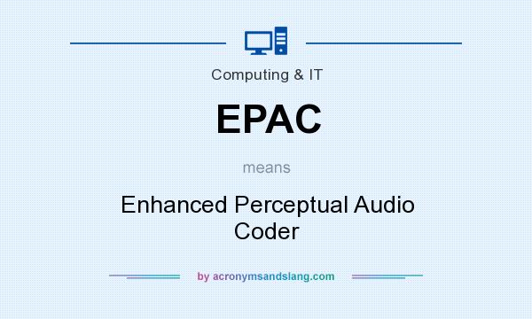 What does EPAC mean? It stands for Enhanced Perceptual Audio Coder