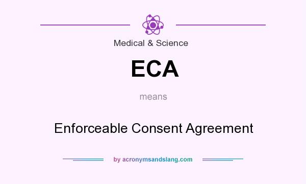 What does ECA mean? It stands for Enforceable Consent Agreement