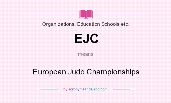 What does EJC mean? It stands for European Judo Championships