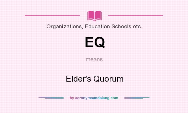 What does EQ mean? It stands for Elder`s Quorum