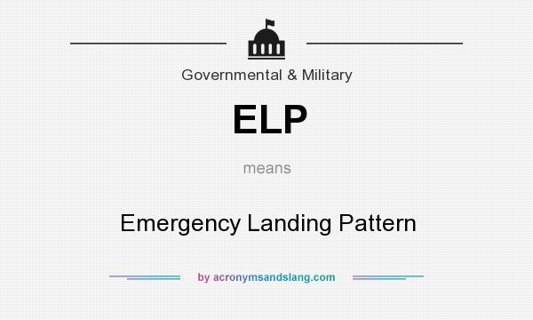 What does ELP mean? It stands for Emergency Landing Pattern