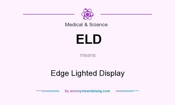 What does ELD mean? It stands for Edge Lighted Display