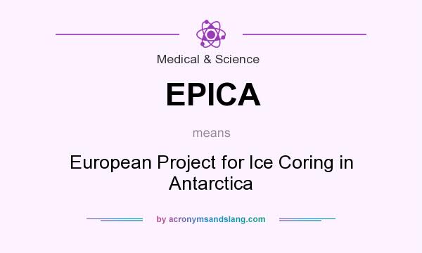 What does EPICA mean? It stands for European Project for Ice Coring in Antarctica