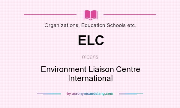 What does ELC mean? It stands for Environment Liaison Centre International