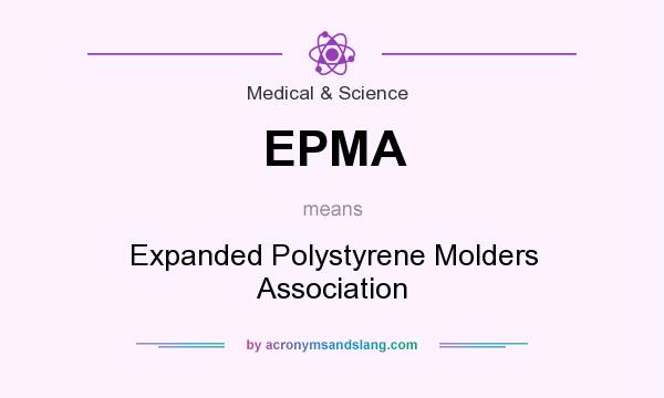 What does EPMA mean? It stands for Expanded Polystyrene Molders Association