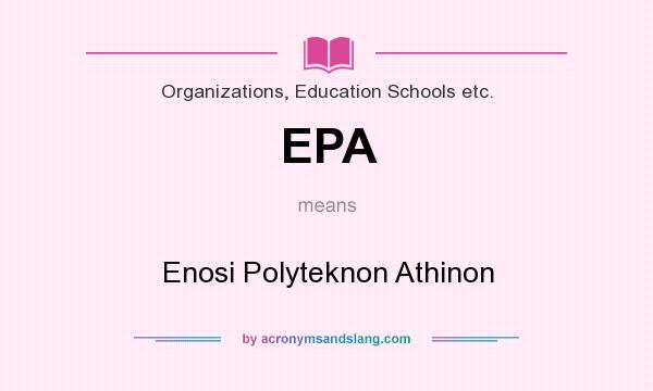What does EPA mean? It stands for Enosi Polyteknon Athinon