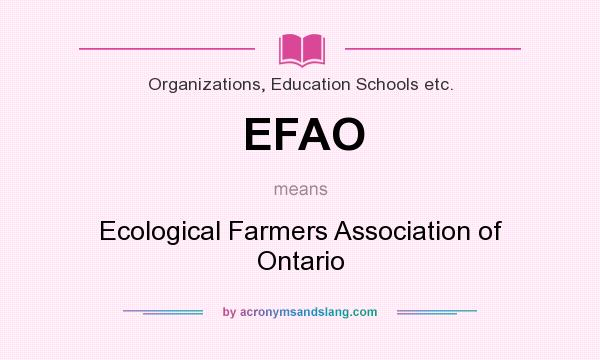 What does EFAO mean? It stands for Ecological Farmers Association of Ontario