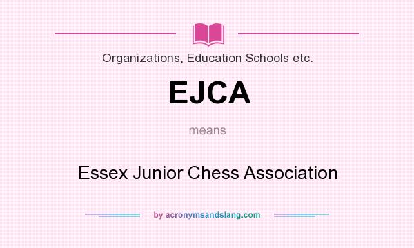 What does EJCA mean? It stands for Essex Junior Chess Association