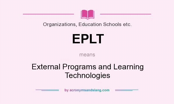 What does EPLT mean? It stands for External Programs and Learning Technologies