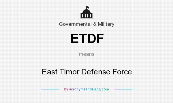 What does ETDF mean? It stands for East Timor Defense Force