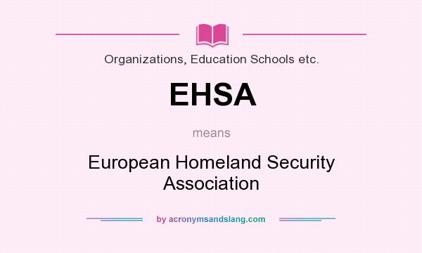 What does EHSA mean? It stands for European Homeland Security Association