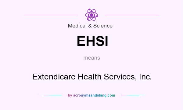 What does EHSI mean? It stands for Extendicare Health Services, Inc.