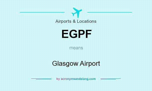 What does EGPF mean? It stands for Glasgow Airport