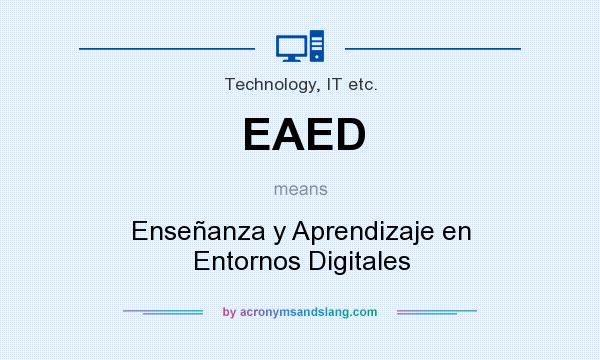 What does EAED mean? It stands for Enseñanza y Aprendizaje en Entornos Digitales