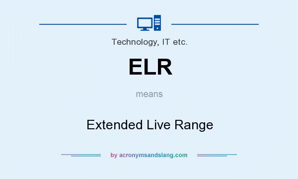 What does ELR mean? It stands for Extended Live Range