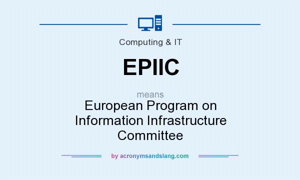 What does EPIIC mean? It stands for European Program on Information Infrastructure Committee