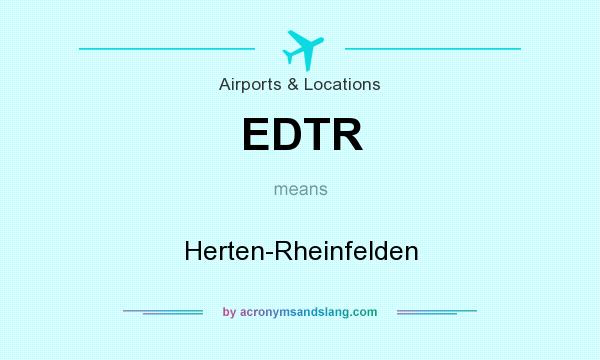 What does EDTR mean? It stands for Herten-Rheinfelden
