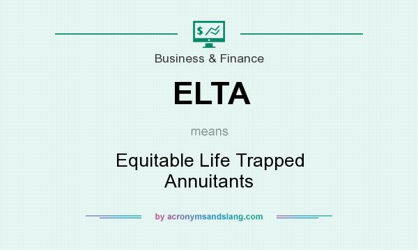 What does ELTA mean? It stands for Equitable Life Trapped Annuitants