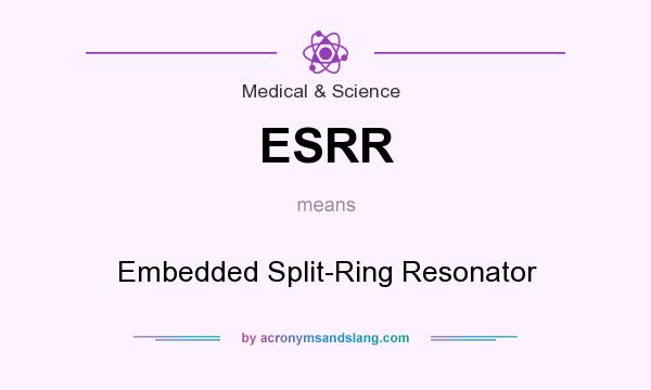 What does ESRR mean? It stands for Embedded Split-Ring Resonator