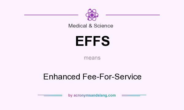 What does EFFS mean? It stands for Enhanced Fee-For-Service