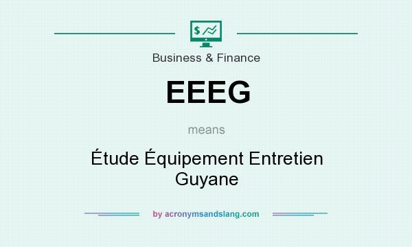 What does EEEG mean? It stands for Étude Équipement Entretien Guyane
