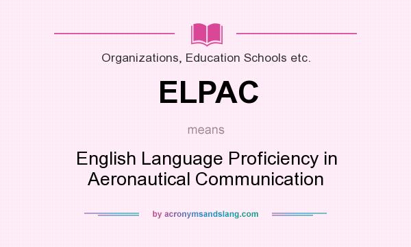 What does ELPAC mean? It stands for English Language Proficiency in Aeronautical Communication