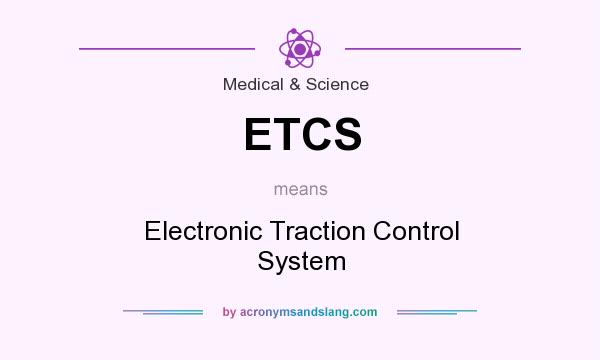 What does ETCS mean? It stands for Electronic Traction Control System