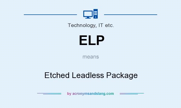 What does ELP mean? It stands for Etched Leadless Package