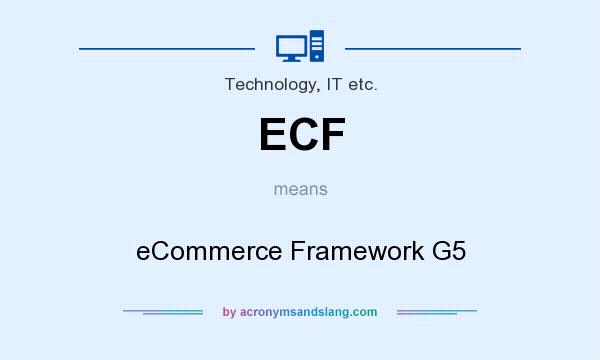 What does ECF mean? It stands for eCommerce Framework G5