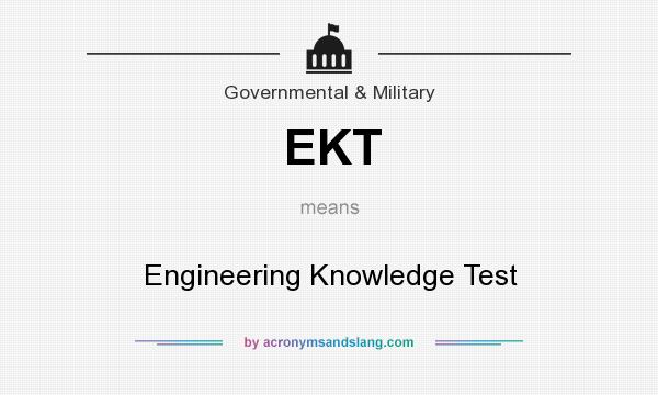 What does EKT mean? It stands for Engineering Knowledge Test